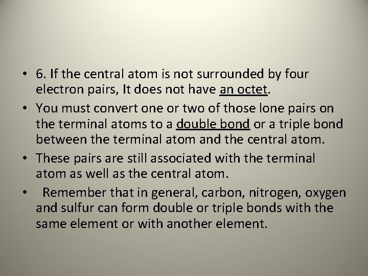  • 6. If the central atom is not surrounded by four electron pairs,