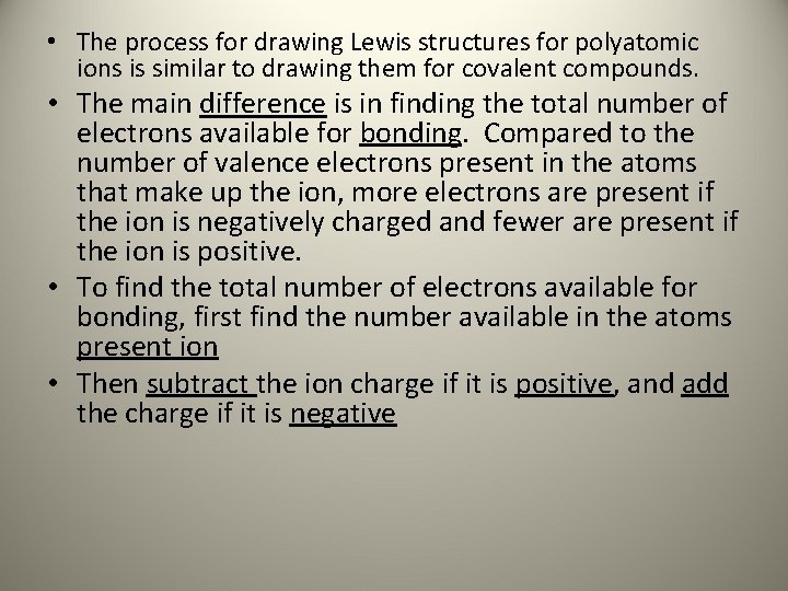  • The process for drawing Lewis structures for polyatomic ions is similar to
