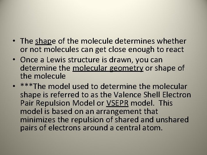  • The shape of the molecule determines whether or not molecules can get