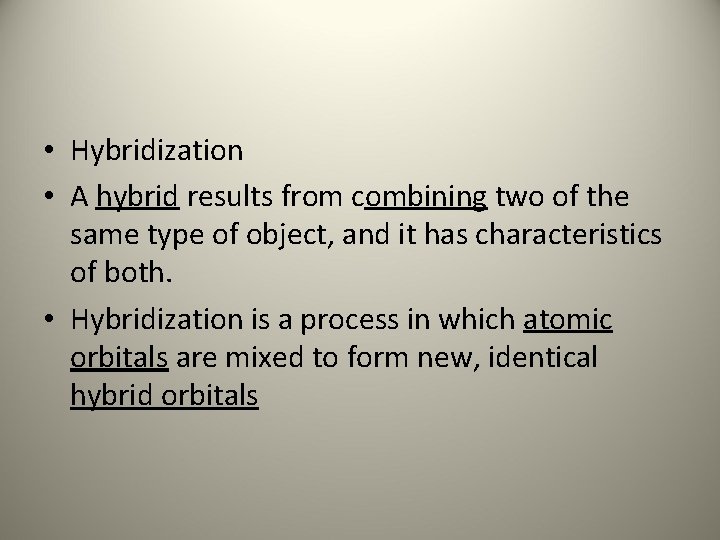  • Hybridization • A hybrid results from combining two of the same type