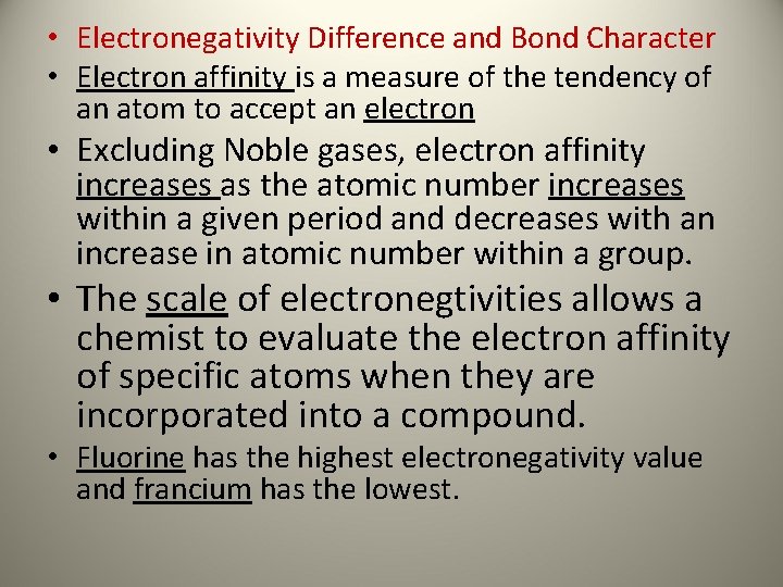  • Electronegativity Difference and Bond Character • Electron affinity is a measure of
