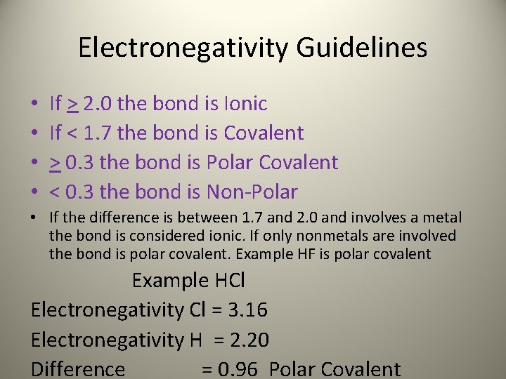 Electronegativity Guidelines • • If > 2. 0 the bond is Ionic If <