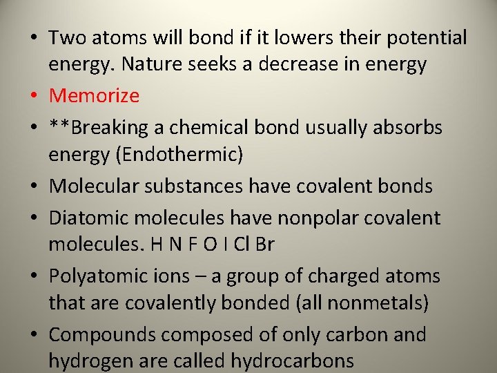  • Two atoms will bond if it lowers their potential energy. Nature seeks