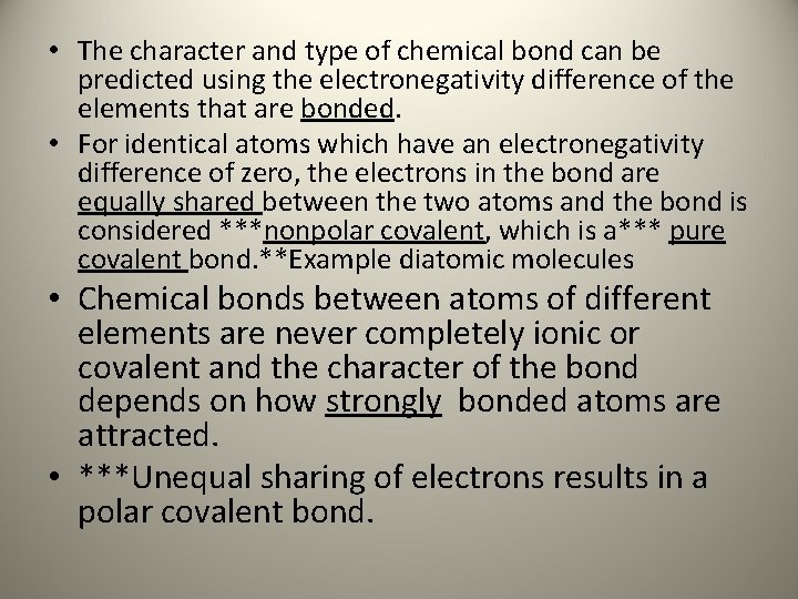  • The character and type of chemical bond can be predicted using the
