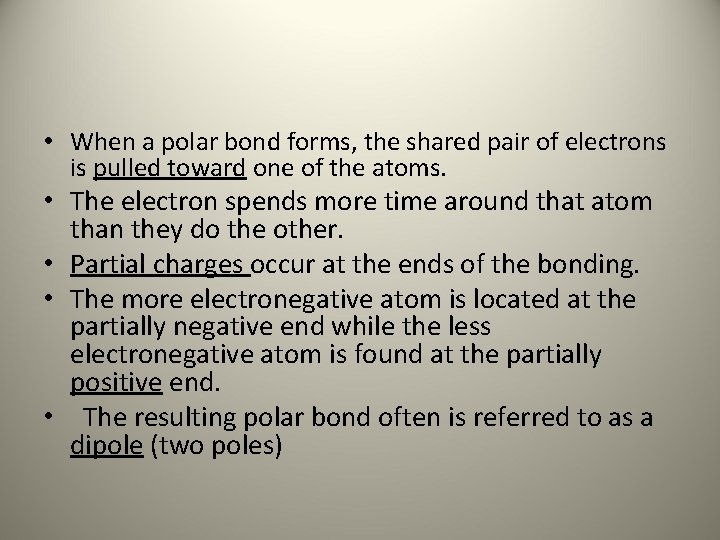  • When a polar bond forms, the shared pair of electrons is pulled