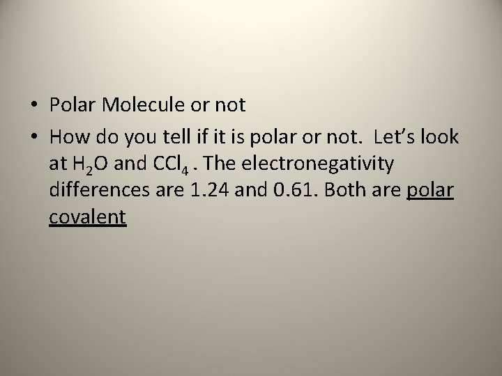  • Polar Molecule or not • How do you tell if it is