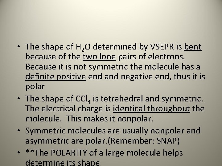  • The shape of H 2 O determined by VSEPR is bent because