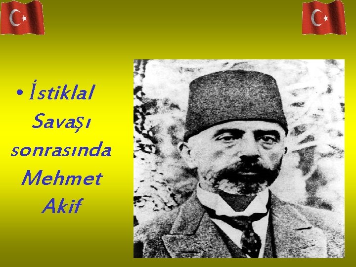  • İstiklal Savaşı sonrasında Mehmet Akif 