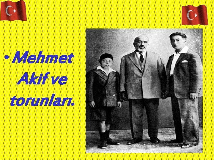  • Mehmet Akif ve torunları. 