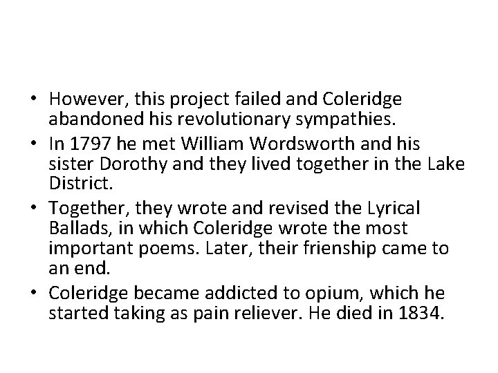  • However, this project failed and Coleridge abandoned his revolutionary sympathies. • In