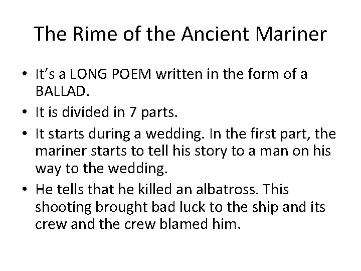 The Rime of the Ancient Mariner • It’s a LONG POEM written in the