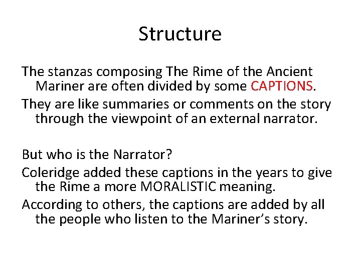 Structure The stanzas composing The Rime of the Ancient Mariner are often divided by
