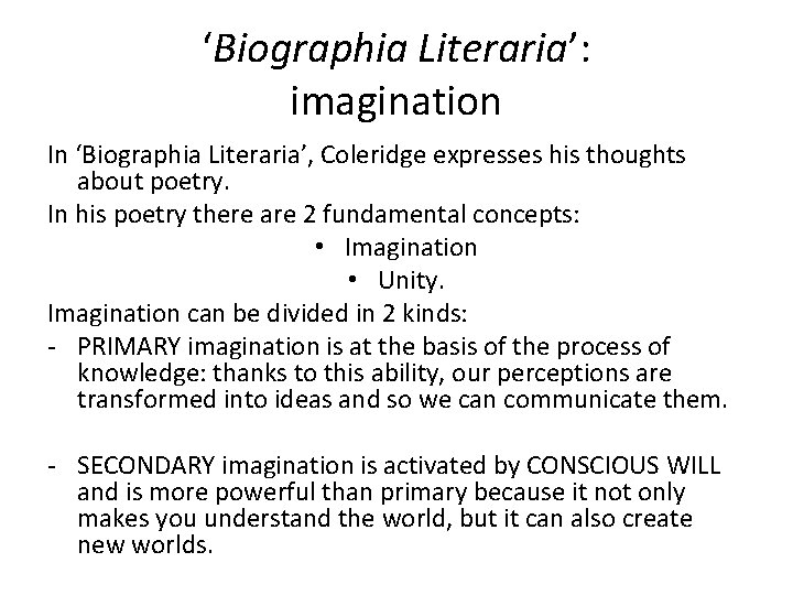 ‘Biographia Literaria’: imagination In ‘Biographia Literaria’, Coleridge expresses his thoughts about poetry. In his