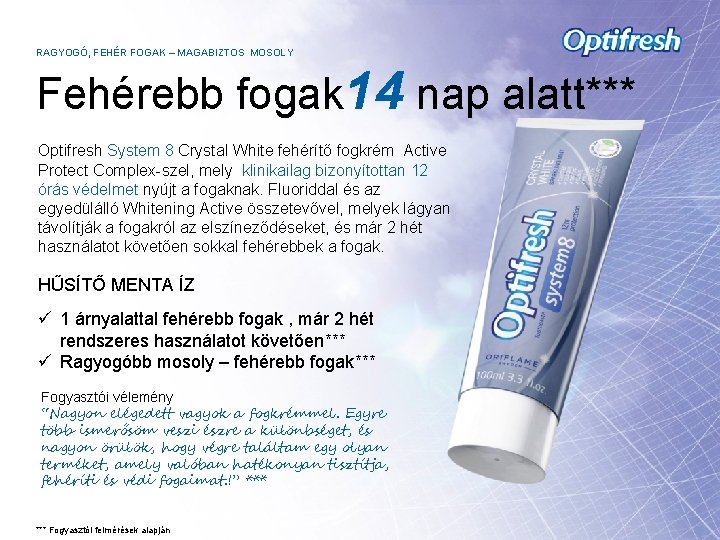 RAGYOGÓ, FEHÉR FOGAK – MAGABIZTOS MOSOLY Fehérebb fogak 14 nap alatt*** Optifresh System 8