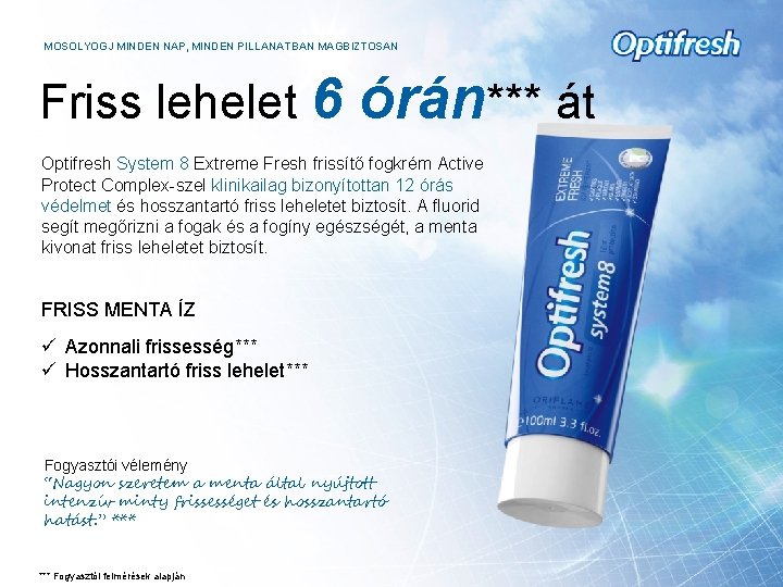 MOSOLYOGJ MINDEN NAP, MINDEN PILLANATBAN MAGBIZTOSAN Friss lehelet 6 órán*** át Optifresh System 8