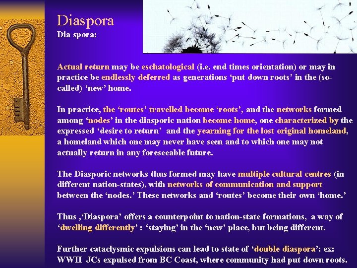 Diaspora Dia spora: Actual return may be eschatological (i. e. end times orientation) or