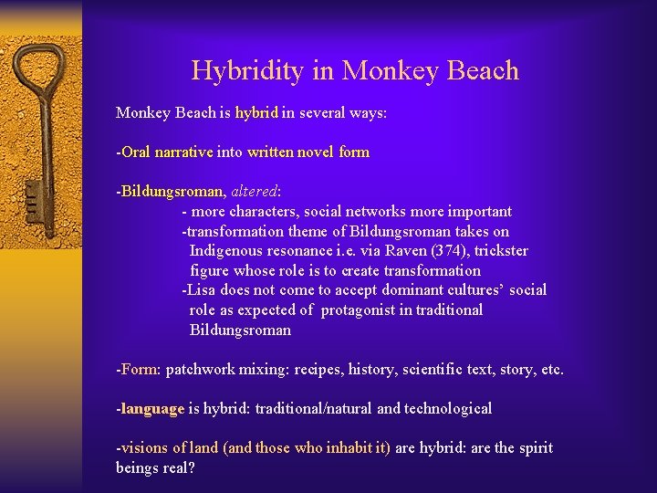 Hybridity in Monkey Beach is hybrid in several ways: -Oral narrative into written novel