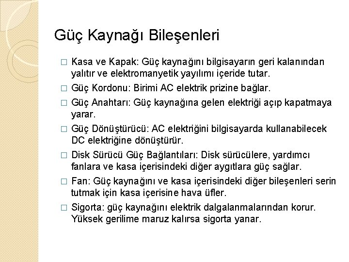 Güç Kaynağı Bileşenleri � Kasa ve Kapak: Güç kaynağını bilgisayarın geri kalanından yalıtır ve