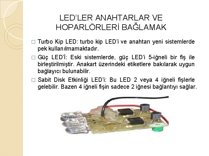 LED’LER ANAHTARLAR VE HOPARLÖRLERİ BAĞLAMAK � Turbo Kip LED: turbo kip LED’i ve anahtarı