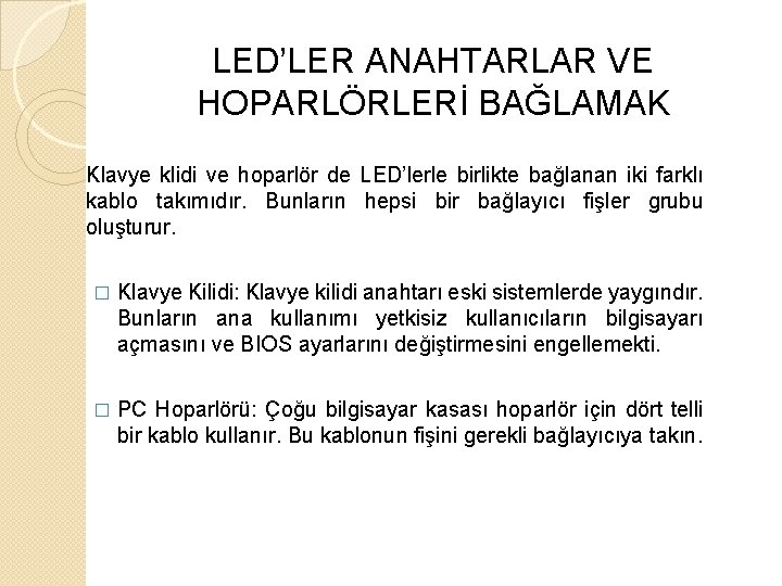 LED’LER ANAHTARLAR VE HOPARLÖRLERİ BAĞLAMAK Klavye klidi ve hoparlör de LED’lerle birlikte bağlanan iki