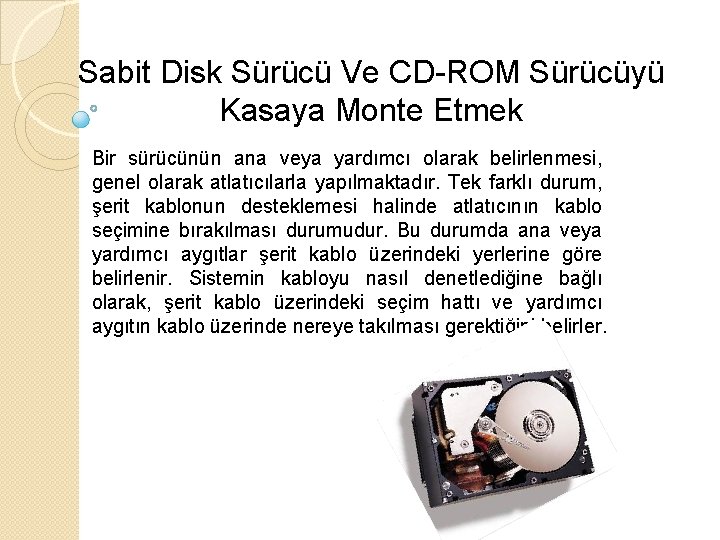 Sabit Disk Sürücü Ve CD-ROM Sürücüyü Kasaya Monte Etmek Bir sürücünün ana veya yardımcı