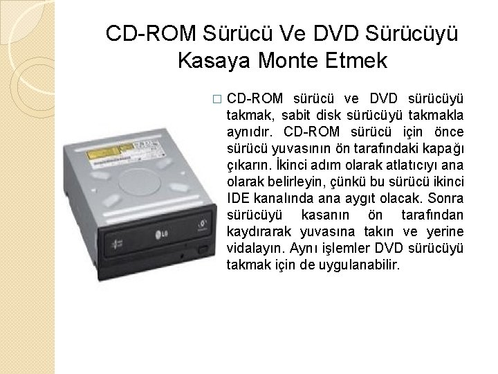 CD-ROM Sürücü Ve DVD Sürücüyü Kasaya Monte Etmek � CD-ROM sürücü ve DVD sürücüyü