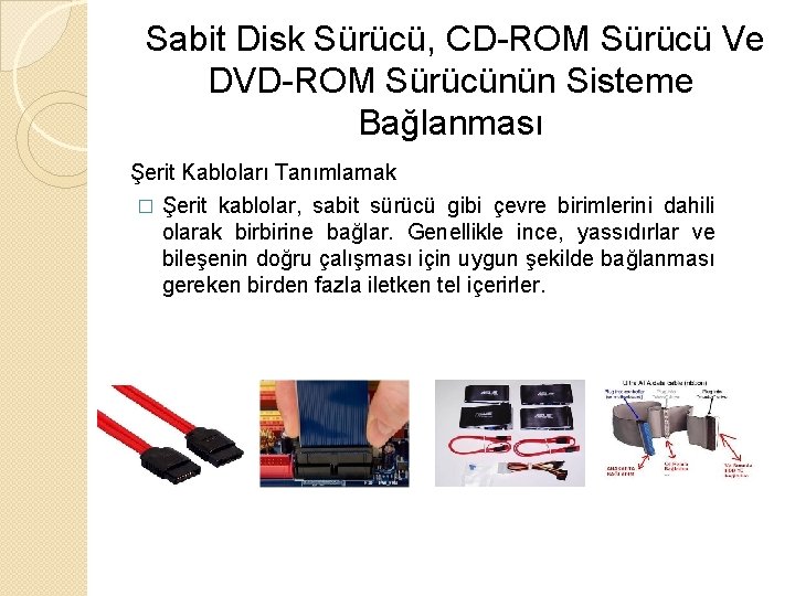  Sabit Disk Sürücü, CD-ROM Sürücü Ve DVD-ROM Sürücünün Sisteme Bağlanması Şerit Kabloları Tanımlamak