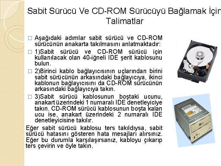 Sabit Sürücü Ve CD-ROM Sürücüyü Bağlamak İçin Talimatlar Aşağıdaki adımlar sabit sürücü ve CD-ROM