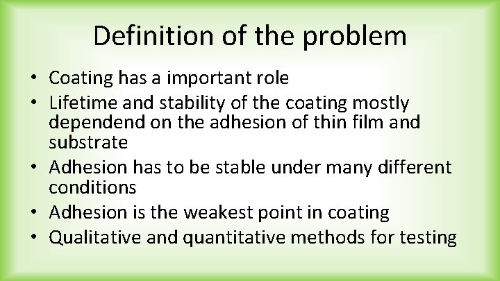 Definition of the problem • Coating has a important role • Lifetime and stability