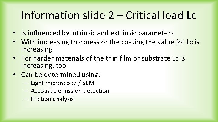 Information slide 2 – Critical load Lc • Is influenced by intrinsic and extrinsic