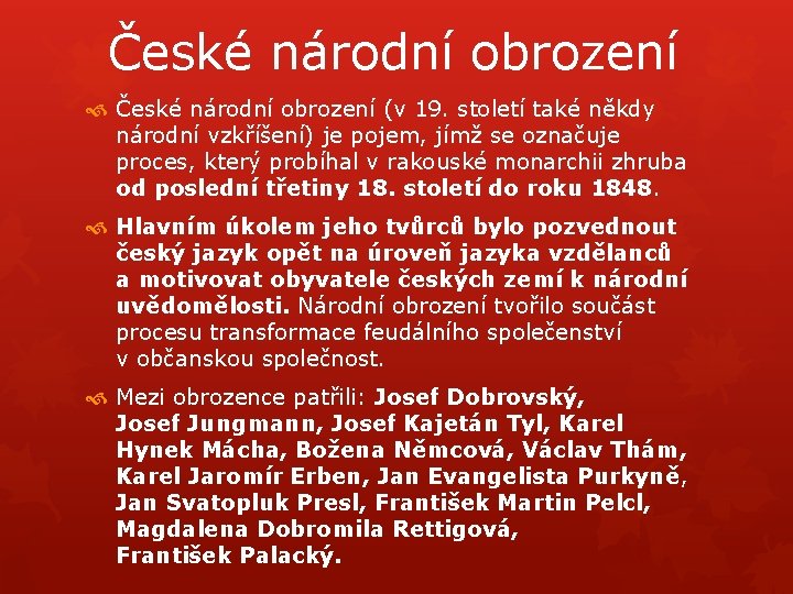 České národní obrození (v 19. století také někdy národní vzkříšení) je pojem, jímž se