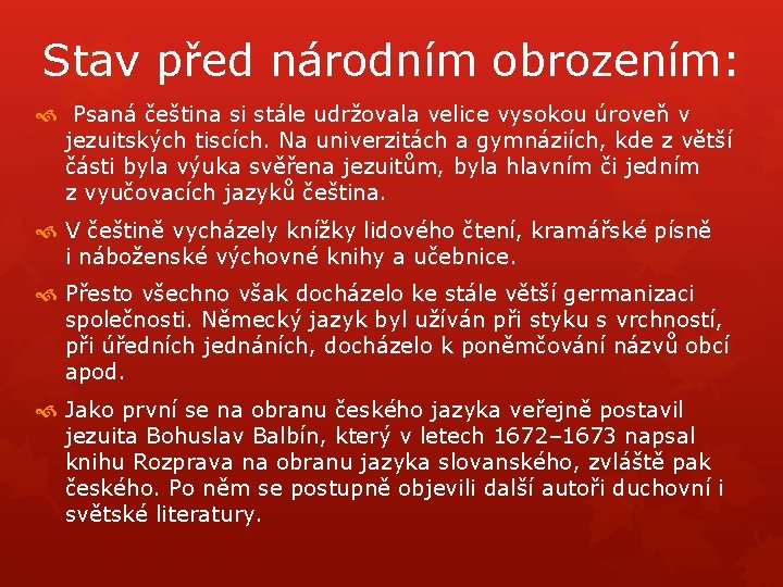 Stav před národním obrozením: Psaná čeština si stále udržovala velice vysokou úroveň v jezuitských