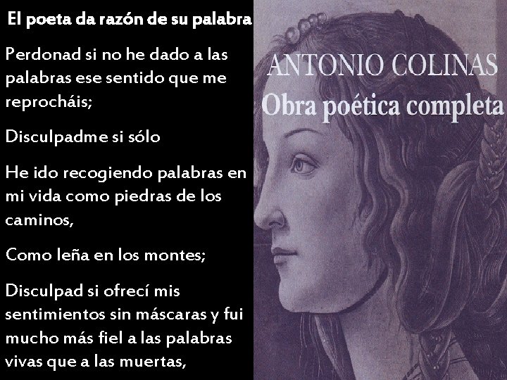 El poeta da razón de su palabra Perdonad si no he dado a las