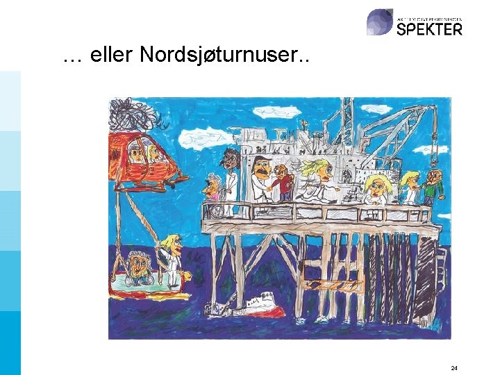 … eller Nordsjøturnuser. . 24 
