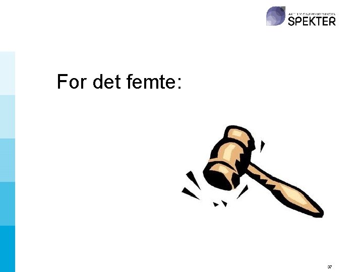 For det femte: 37 