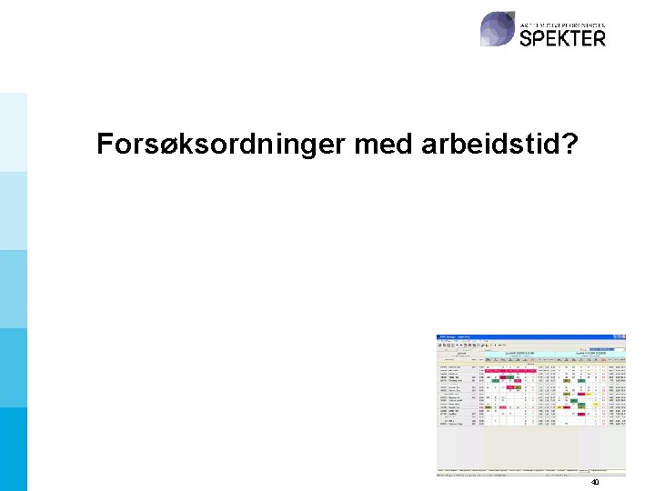 Forsøksordninger med arbeidstid? 40 