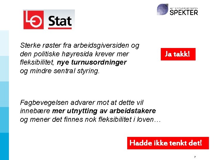 Sterke røster fra arbeidsgiversiden og den politiske høyresida krever mer fleksibilitet, nye turnusordninger og