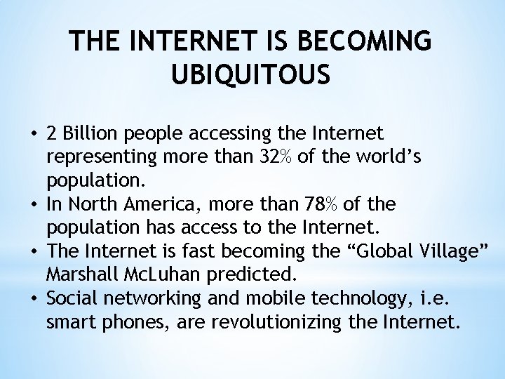 THE INTERNET IS BECOMING UBIQUITOUS • 2 Billion people accessing the Internet representing more