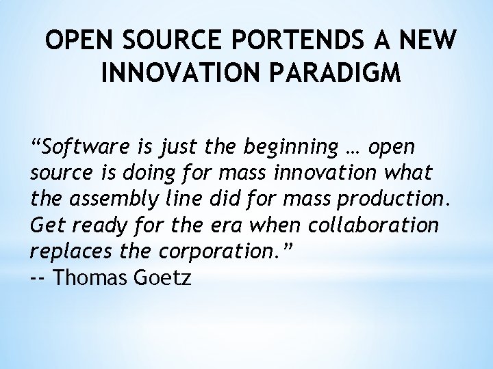 OPEN SOURCE PORTENDS A NEW INNOVATION PARADIGM “Software is just the beginning … open