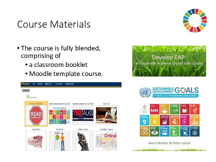 Course Materials • The course is fully blended, comprising of • a classroom booklet