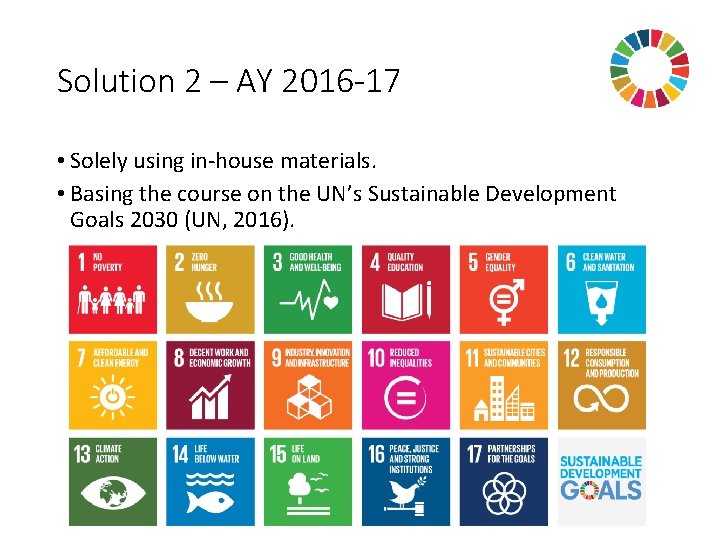 Solution 2 – AY 2016 -17 • Solely using in-house materials. • Basing the