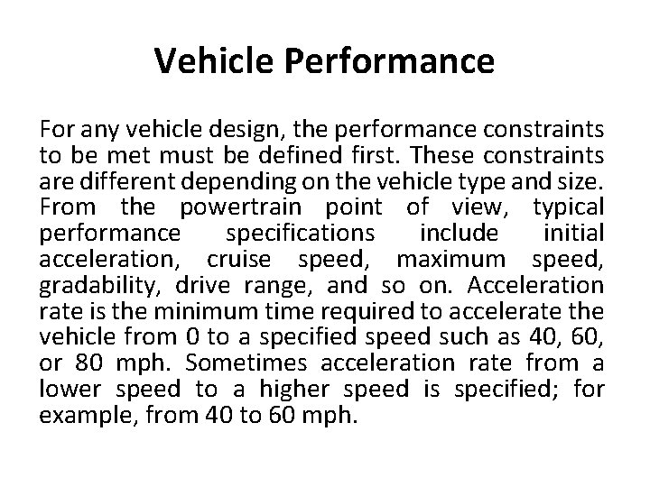 Vehicle Performance For any vehicle design, the performance constraints to be met must be