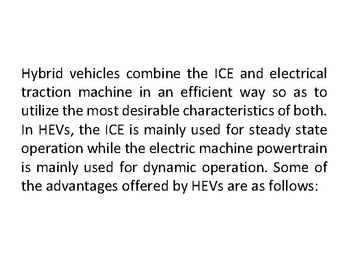 Hybrid vehicles combine the ICE and electrical traction machine in an efficient way so