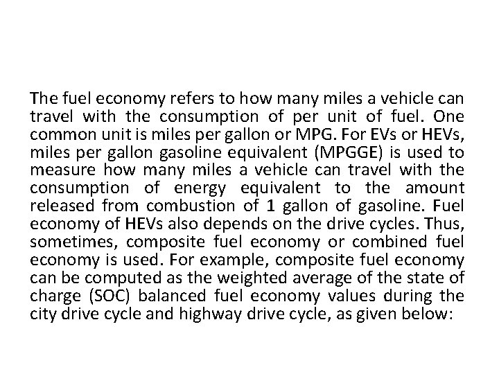 The fuel economy refers to how many miles a vehicle can travel with the