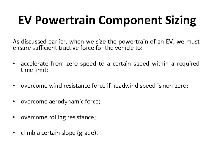 EV Powertrain Component Sizing As discussed earlier, when we size the powertrain of an