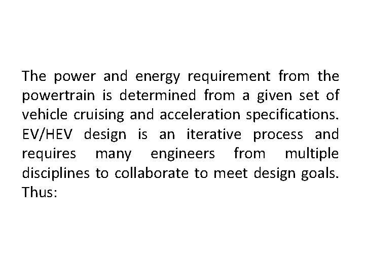 The power and energy requirement from the powertrain is determined from a given set