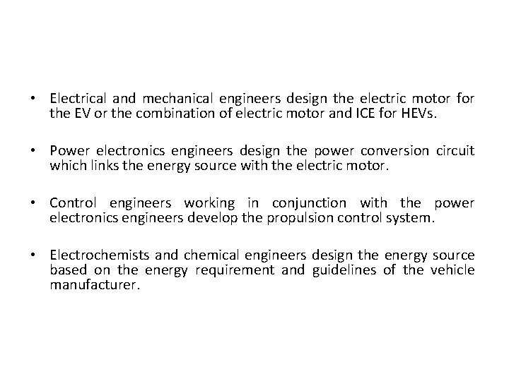  • Electrical and mechanical engineers design the electric motor for the EV or