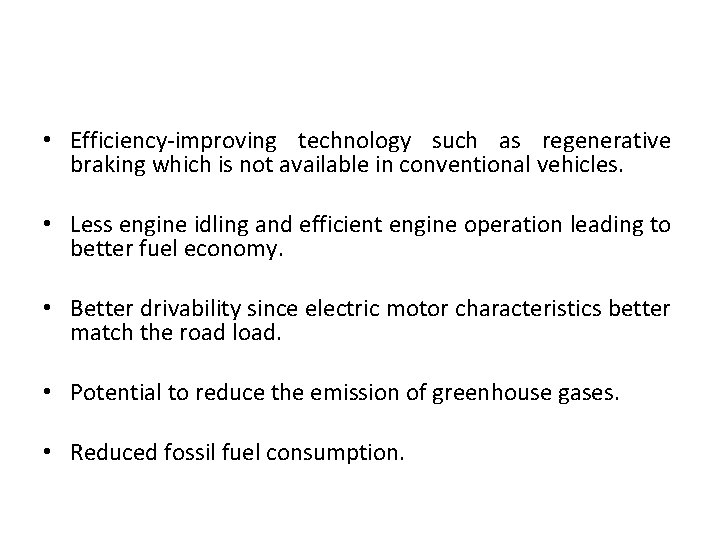  • Efficiency-improving technology such as regenerative braking which is not available in conventional