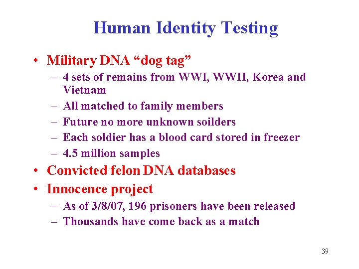 Human Identity Testing • Military DNA “dog tag” – 4 sets of remains from