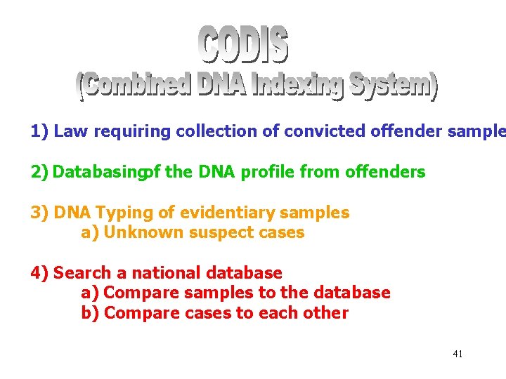1) Law requiring collection of convicted offender sample 2) Databasingof the DNA profile from